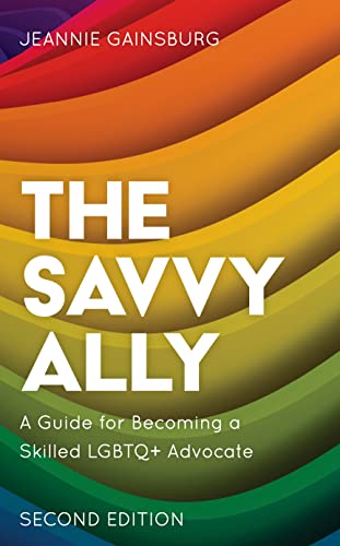 The Savvy Ally: A Guide for Becoming a Skilled LGBTQ+ Advocate