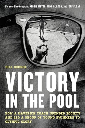 Victory in the Pool: How a Maverick Coach Upended Society and Led a Group of Young Swimmers to Olympic Glory
Victory in the Pool: How a Maverick Coach Upended Society and Led a Group of Young Swimmers to Olympic Glory