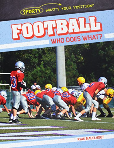 Football: Who Does What (Sports: What's Your Position)