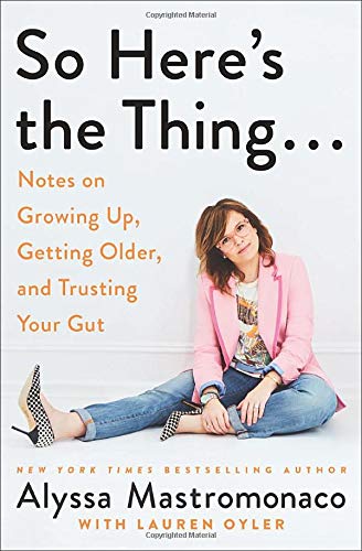 So Here's the Thing . . .: Notes on Growing Up, Getting Older, and Trusting Your Gut
So Here's the Thing . . .: Notes on Growing Up, Getting Older, and Trusting Your Gut