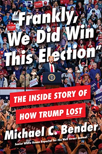 Frankly, We Did Win This Election: The Inside Story of How Trump Lost
Frankly, We Did Win This Election: The Inside Story of How Trump Lost
