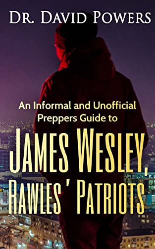 Informal and Unofficial Preppers Guide to James Wesley, Rawles Patriots