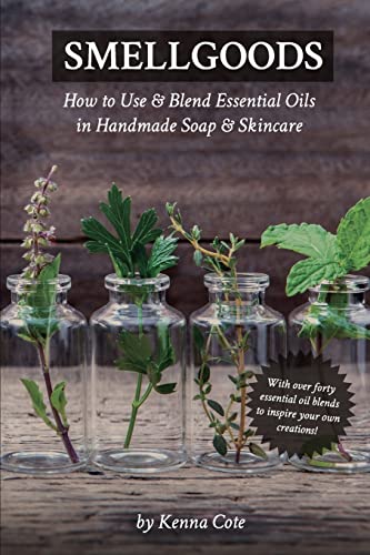Smellgoods : How to Use & Blend Essential Oils in Handmade Soap & Skincare