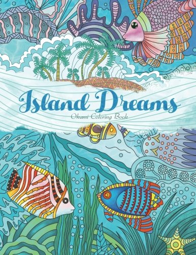 Adult Coloring Book: Island Dreams: Vacation, Summer and Beach: Dream and Relax with Gorgeous Illustrations
Adult Coloring Book: Island Dreams: Vacation, Summer and Beach: Dream and Relax with Gorgeous Illustrations