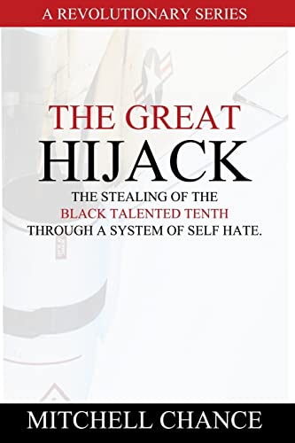 The Great Hijack: The stealing of the Black Talented Tenth through a system of self hate.