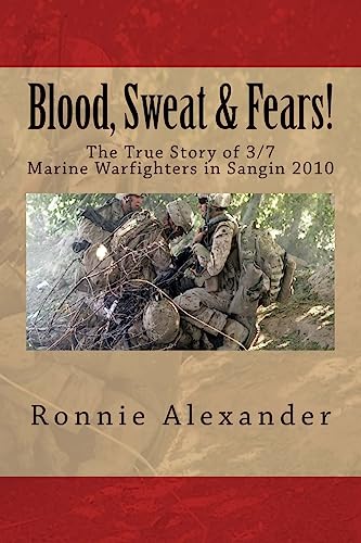 Blood, Sweat & Fears!: The true story of 3/7, Marine Warfighters, Sangin, Afghanistan 2010
Blood, Sweat & Fears!: The true story of 3/7, Marine Warfighters, Sangin, Afghanistan 2010