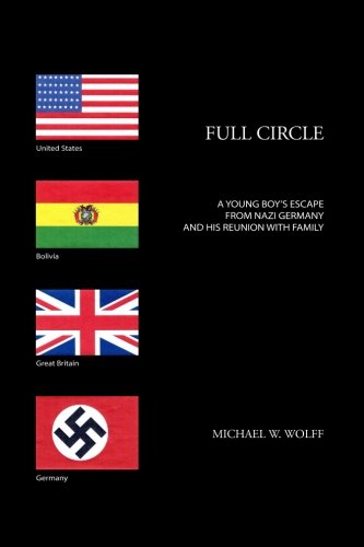 Full Circle: A Young Boy's Escape from Nazi Germany and his Reunion with Family
Full Circle: A Young Boy's Escape from Nazi Germany and his Reunion with Family
