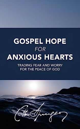 Gospel Hope for Anxious Hearts: Trading Fear and Worry for the Peace of God
Gospel Hope for Anxious Hearts: Trading Fear and Worry for the Peace of God