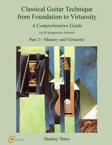 Classical Guitar Technique from Foundation to Virtuosity (Part 2): Mastery and Virtuosity
Classical Guitar Technique from Foundation to Virtuosity (Part 2): Mastery and Virtuosity