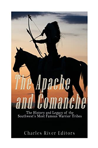 Apache and Comanche : The History and Legacy of the Southwests Most Famous Warrior Tribes
Apache and Comanche : The History and Legacy of the Southwests Most Famous Warrior Tribes