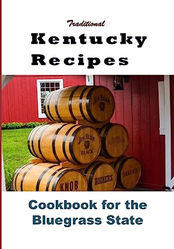 Traditional Kentucky Recipes: Cookbook for the Bluegrass State (Cooking Around the World) (Volume 9)
Traditional Kentucky Recipes: Cookbook for the Bluegrass State (Cooking Around the World) (Volume 9)