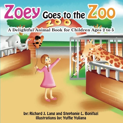 Zoey Goes To the Zoo: A Delightful Animal Book For Children Ages 2 To 5