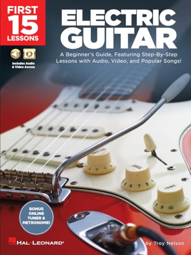 First 15 Lessons - Electric Guitar: A Beginner's Guide, Featuring Step-By-Step Lessons with Audio, Video, and Popular Songs!
First 15 Lessons - Electric Guitar: A Beginner's Guide, Featuring Step-By-Step Lessons with Audio, Video, and Popular Songs!