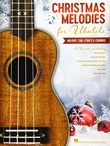 Christmas Melodies for Ukulele: Melody, Tab, Lyrics & Chords