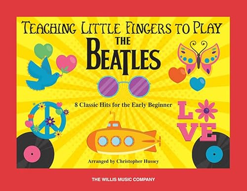 Teaching Little Fingers to Play the Beatles: 8 Classic Hits for the Early Beginner
Teaching Little Fingers to Play the Beatles: 8 Classic Hits for the Early Beginner