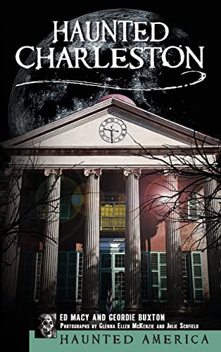 Haunted Charleston: Stories from the College of Charleston, the Citadel and the Holy City
Haunted Charleston: Stories from the College of Charleston, the Citadel and the Holy City