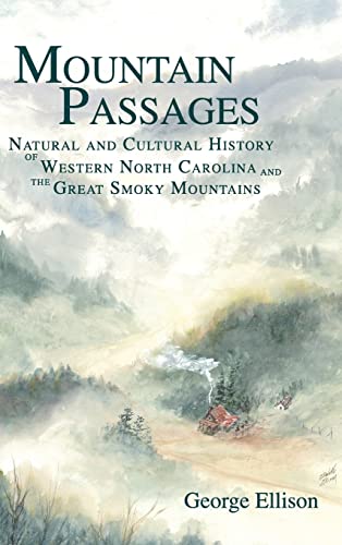 Mountain Passages: Natural and Cultural History of Western North Carolina and the Great Smoky Mountains
Mountain Passages: Natural and Cultural History of Western North Carolina and the Great Smoky Mountains