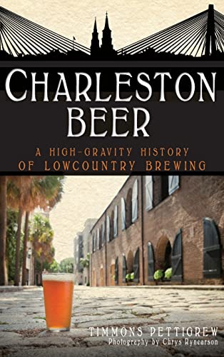 Charleston Beer: A High-Gravity History of Lowcountry Brewing