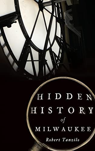 Hidden History of Milwaukee (Hardback or Cased Book)