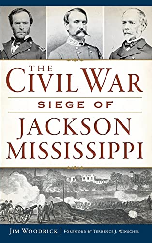 The Civil War Siege of Jackson, Mississippi (Hardback or Cased Book)