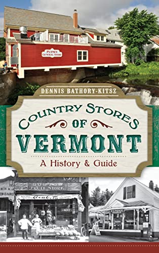 Country Stores of Vermont: A History & Guide (Hardback or Cased Book)