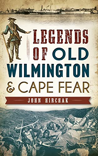 Legends of Old Wilmington & Cape Fear (Hardback or Cased Book)