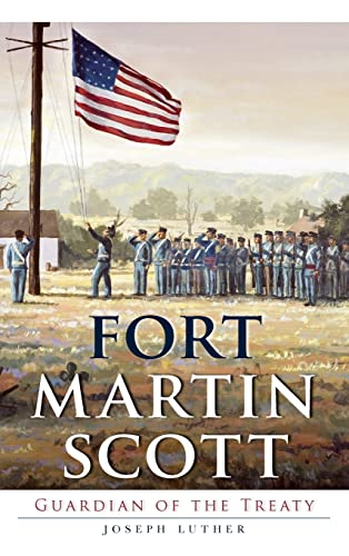 Fort Martin Scott: Guardian of the Treaty (Hardback or Cased Book)