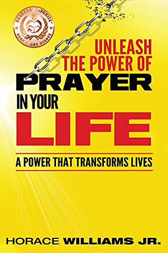 Unleash the Power of Prayer in Your Life : A Power That Transforms Lives