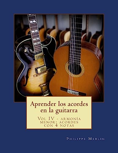 Aprender los acordes en la guitarra: Vol IV - Armonia menor: acordes con 4 notas (Spanish Edition)
Aprender los acordes en la guitarra: Vol IV - Armonia menor: acordes con 4 notas (Spanish Edition)