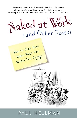 Naked at Work (and Other Fears): How to Stay Sane When Your Job Drives You Crazy
Naked at Work (and Other Fears): How to Stay Sane When Your Job Drives You Crazy