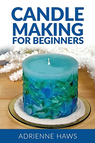 Candle Making for Beginners : Step by Step Guide to Making Your Own Candles at Home
Candle Making for Beginners : Step by Step Guide to Making Your Own Candles at Home