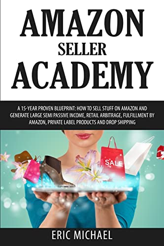 Amazon Seller Academy : A 15-year Proven Blueprint