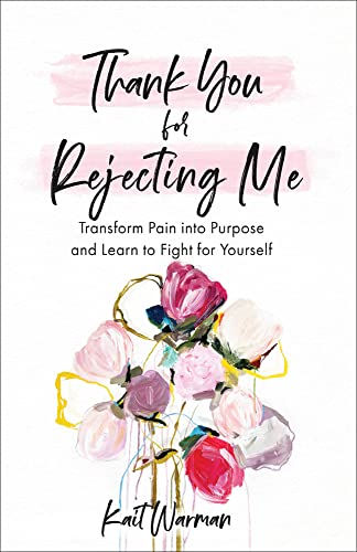 Thank You for Rejecting Me: Transform Pain into Purpose and Learn to Fight for Yourself.
Thank You for Rejecting Me: Transform Pain into Purpose and Learn to Fight for Yourself.