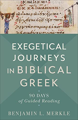 Exegetical Journeys in Biblical Greek : 90 Days of Guided Reading