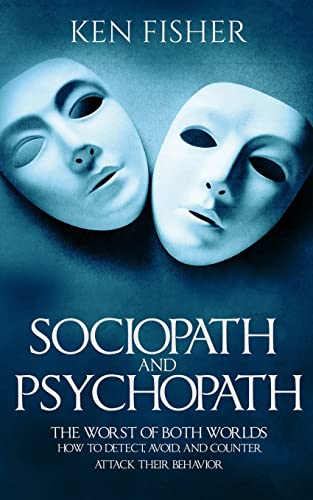 Sociopath and Psychopath : The Worst of Both Worlds; How to Detect, Avoid, and Counter Attack Their Behavior
Sociopath and Psychopath : The Worst of Both Worlds; How to Detect, Avoid, and Counter Attack Their Behavior
