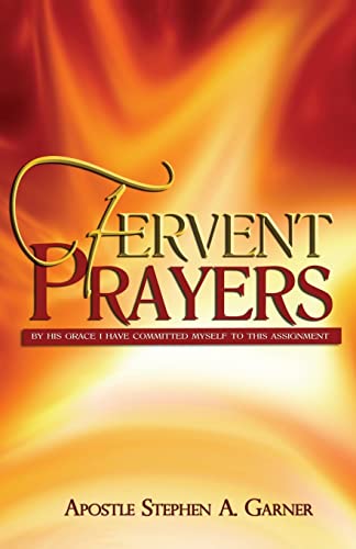 Fervent Prayers : By His Grace I Have Committed Myself to This Assignment