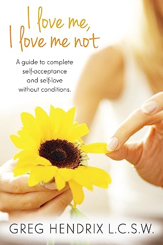 I love me. I love me not.: A guide to complete self-acceptance and self-love without conditions
I love me. I love me not.: A guide to complete self-acceptance and self-love without conditions