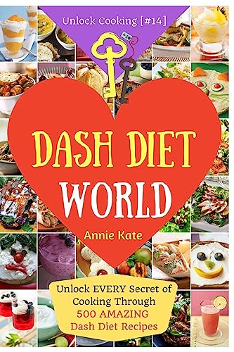 Welcome to Dash Diet World: Welcome to Dash Diet World: Unlock Every Secret of Cooking Through 500 Amazing Dash Diet Recipes (dash Diet Cookbook,
Welcome to Dash Diet World: Welcome to Dash Diet World: Unlock Every Secret of Cooking Through 500 Amazing Dash Diet Recipes (dash Diet Cookbook,