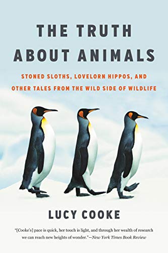 The Truth About Animals: Stoned Sloths, Lovelorn Hippos, and Other Tales from the Wild Side of Wildlife
The Truth About Animals: Stoned Sloths, Lovelorn Hippos, and Other Tales from the Wild Side of Wildlife