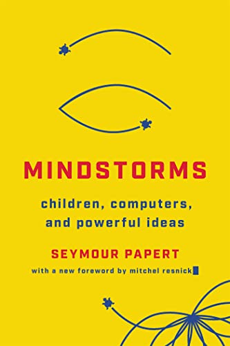 Mindstorms: Children, Computers, and Powerful Ideas