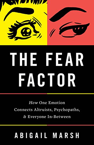 The Fear Factor: How One Emotion Connects Altruists, Psychopaths, and Everyone In-Between
The Fear Factor: How One Emotion Connects Altruists, Psychopaths, and Everyone In-Between