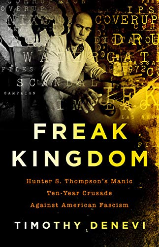 Freak Kingdom: Hunter S. Thompson's Manic Ten-Year Crusade Against American Fascism
Freak Kingdom: Hunter S. Thompson's Manic Ten-Year Crusade Against American Fascism