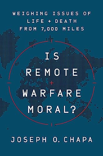 Is Remote Warfare Moral: Weighing Issues of Life and Death from 7,000 Miles