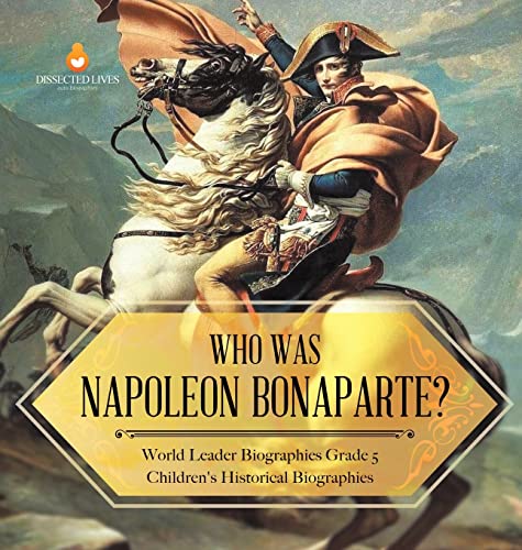 Who Was Napoleon Bonaparte World Leader Biographies Grade 5 Children's Historical Biographies (Hardback or Cased Book)
Who Was Napoleon Bonaparte World Leader Biographies Grade 5 Children's Historical Biographies (Hardback or Cased Book)