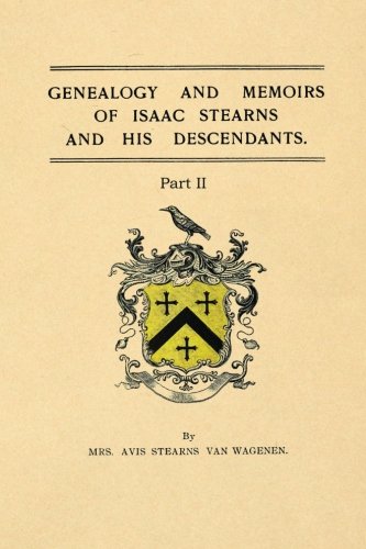 Genealogy and Memoirs of Isaac Stearns and His Descendants part II
