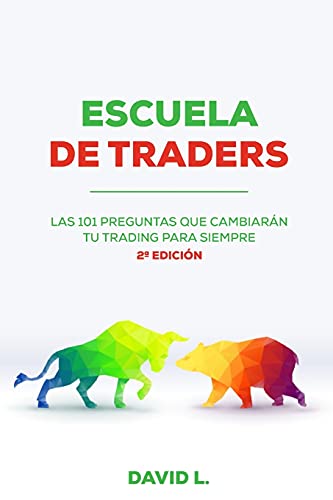Escuela de Traders: Las 101 preguntas que cambiarán tu Trading para siempre (Spanish Edition)
Escuela de Traders: Las 101 preguntas que cambiarán tu Trading para siempre (Spanish Edition)
