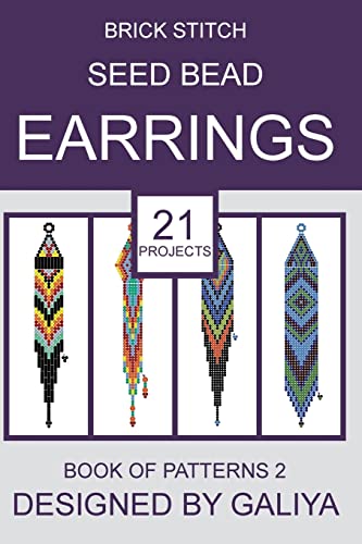Brick Stitch Seed Bead Earrings Book of Patterns : 21 Projects