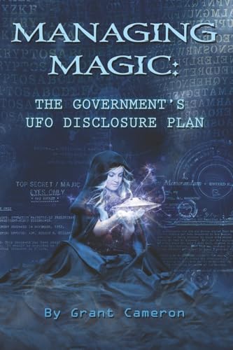 Managing Magic : The Government's Ufo Disclosure Plan