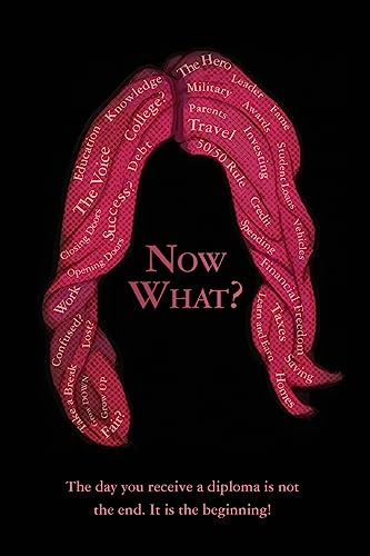 Now What: The day you receive a diploma is not the end. It is the beginning!
