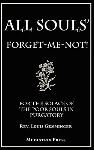 All Souls' Forget-Me-Not: For the Solace of the Poor Souls in Purgatory